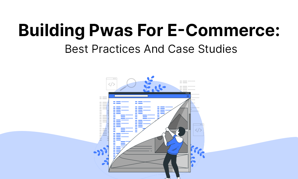 Building Pwas For E-Commerce: Best Practices And Case Studies
