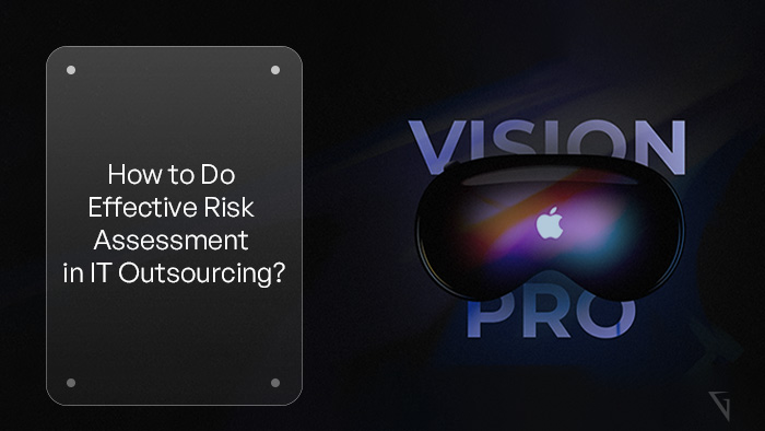 How to Do Effective Risk Assessment in IT Outsourcing?