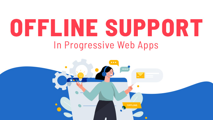 Offline Support in PWAs: Advanced Caching, Synchronization, and User Experience